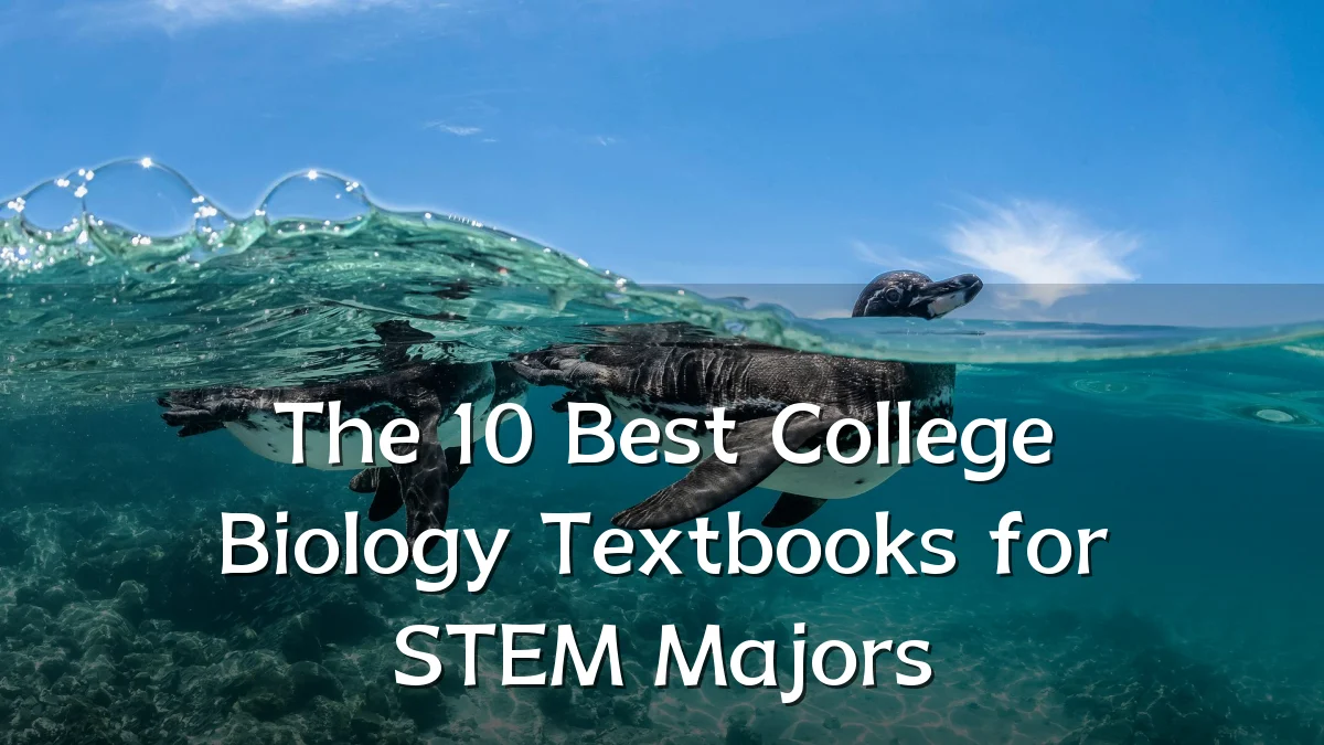 The 10 Best College Biology Textbooks for STEM Majors