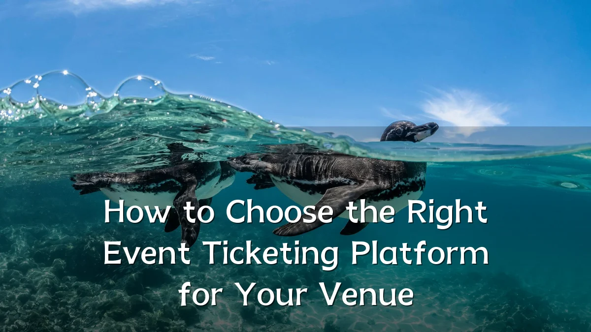How to Choose the Right Event Ticketing Platform for Your Venue
