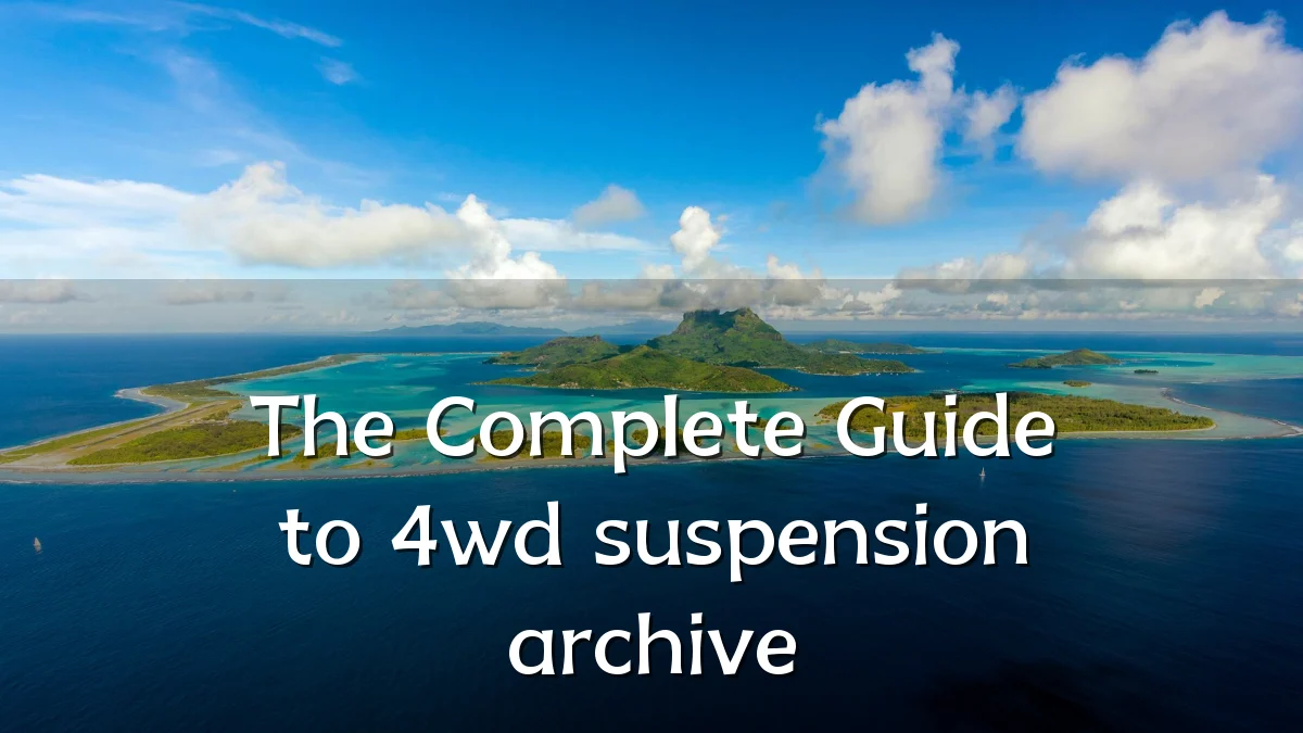 The Complete Guide to 4wd suspension archive