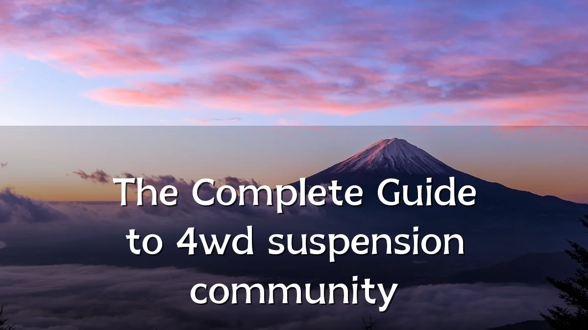 The Complete Guide to 4wd suspension community