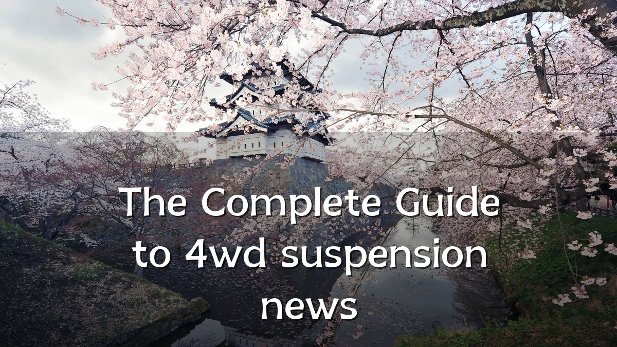 The Complete Guide to 4wd suspension news