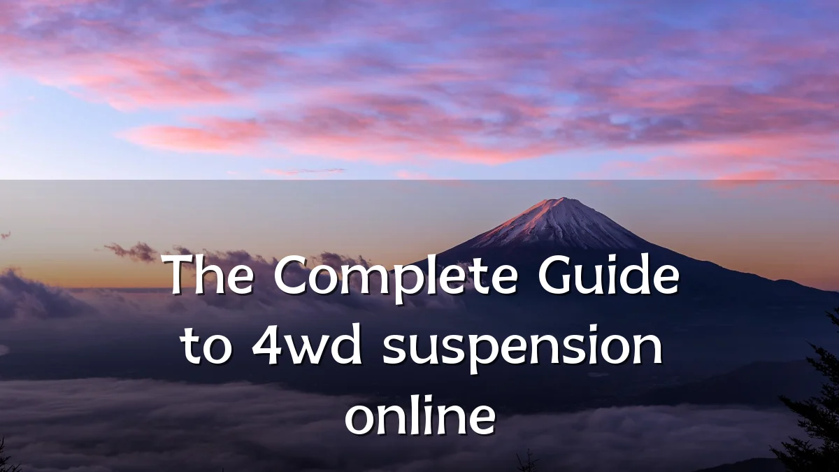 The Complete Guide to 4wd suspension online