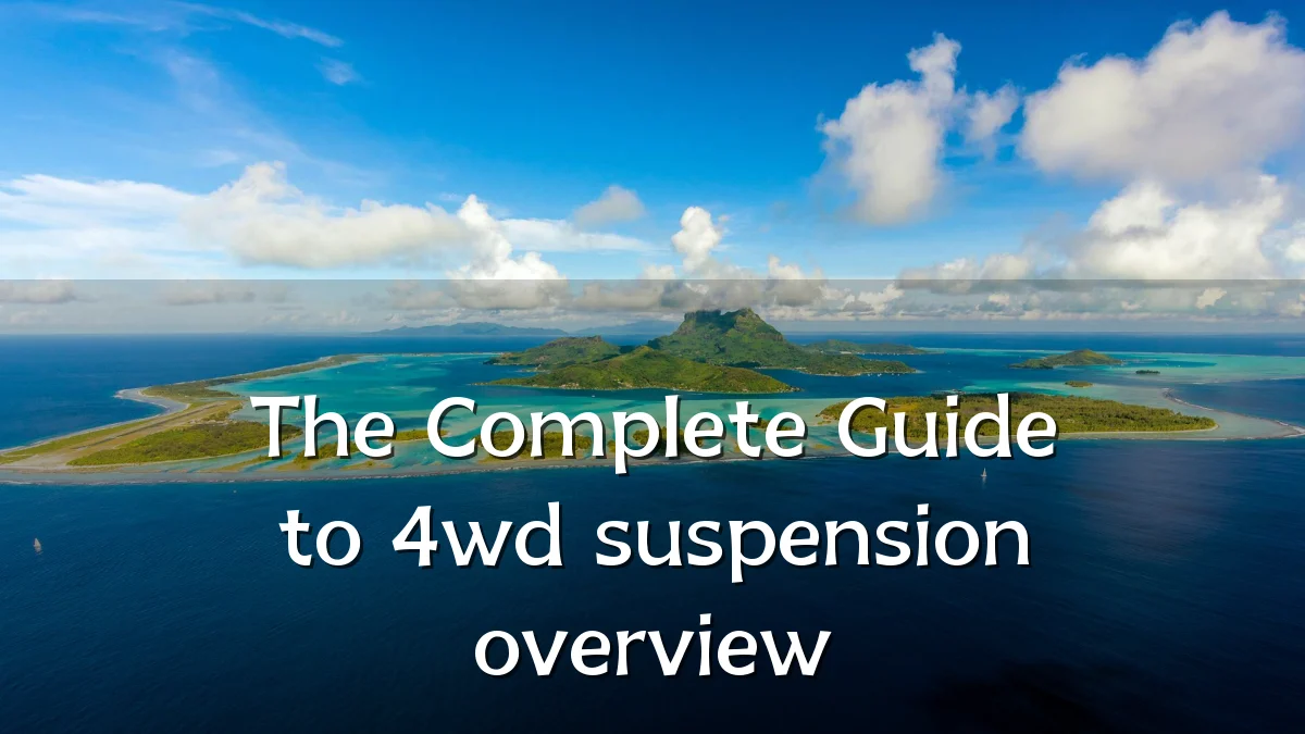 The Complete Guide to 4wd suspension overview