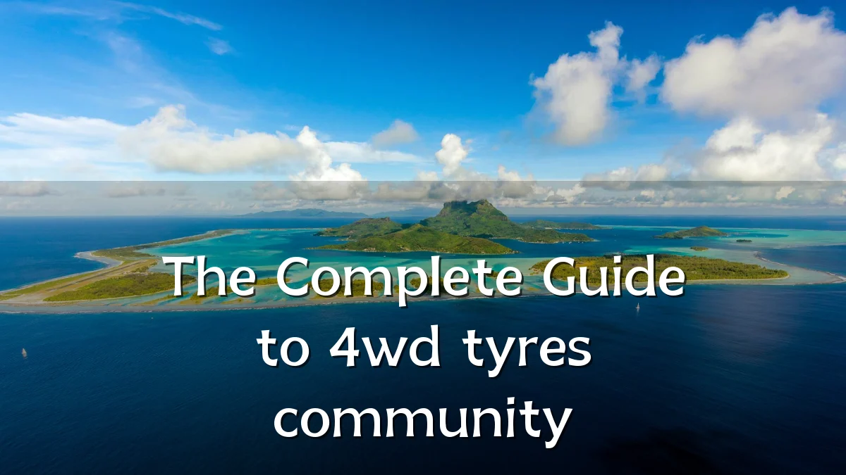 The Complete Guide to 4wd tyres community