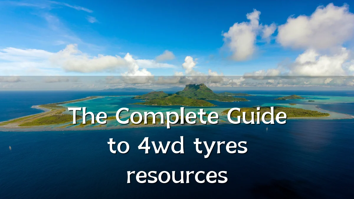 The Complete Guide to 4wd tyres resources