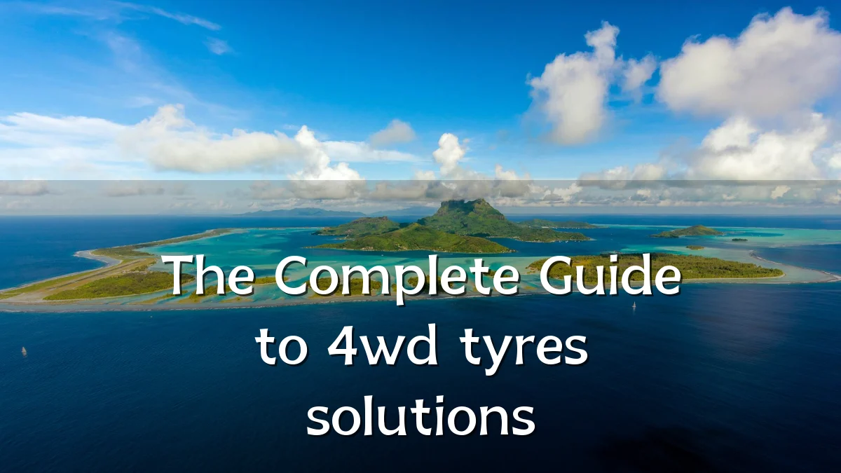 The Complete Guide to 4wd tyres solutions