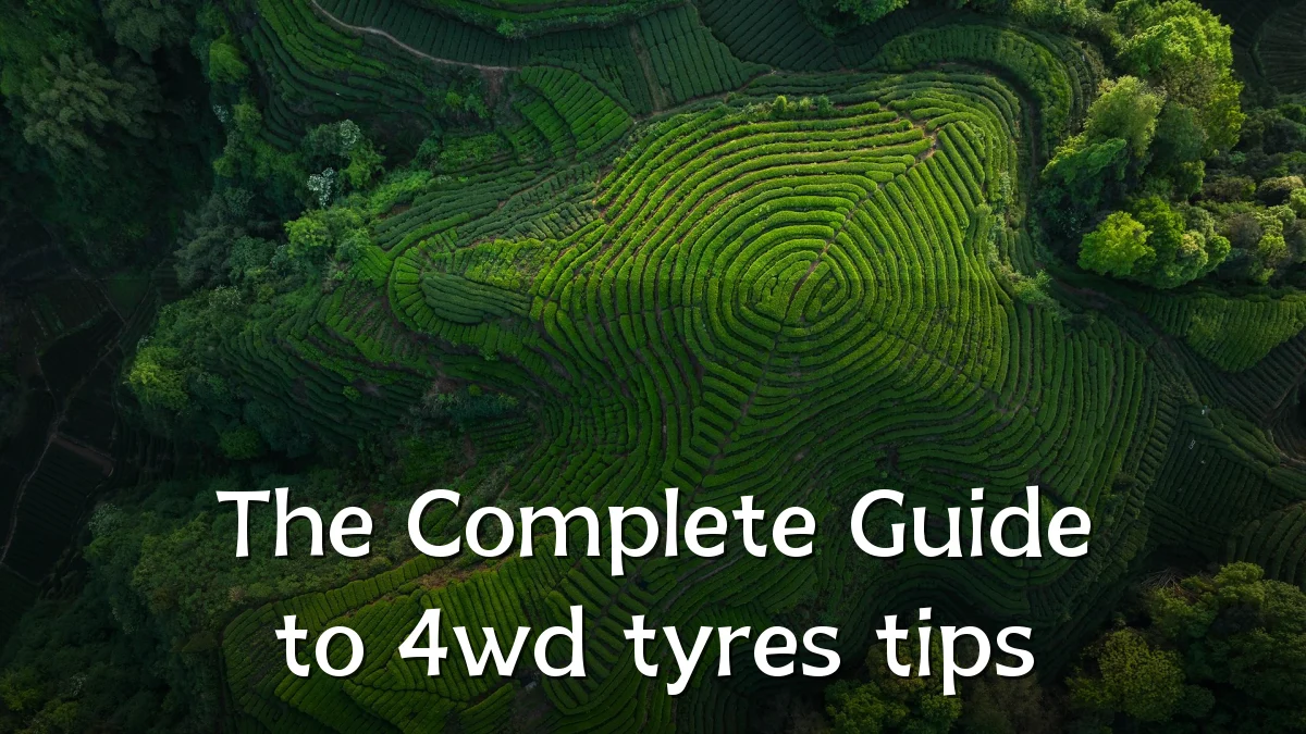 The Complete Guide to 4wd tyres tips
