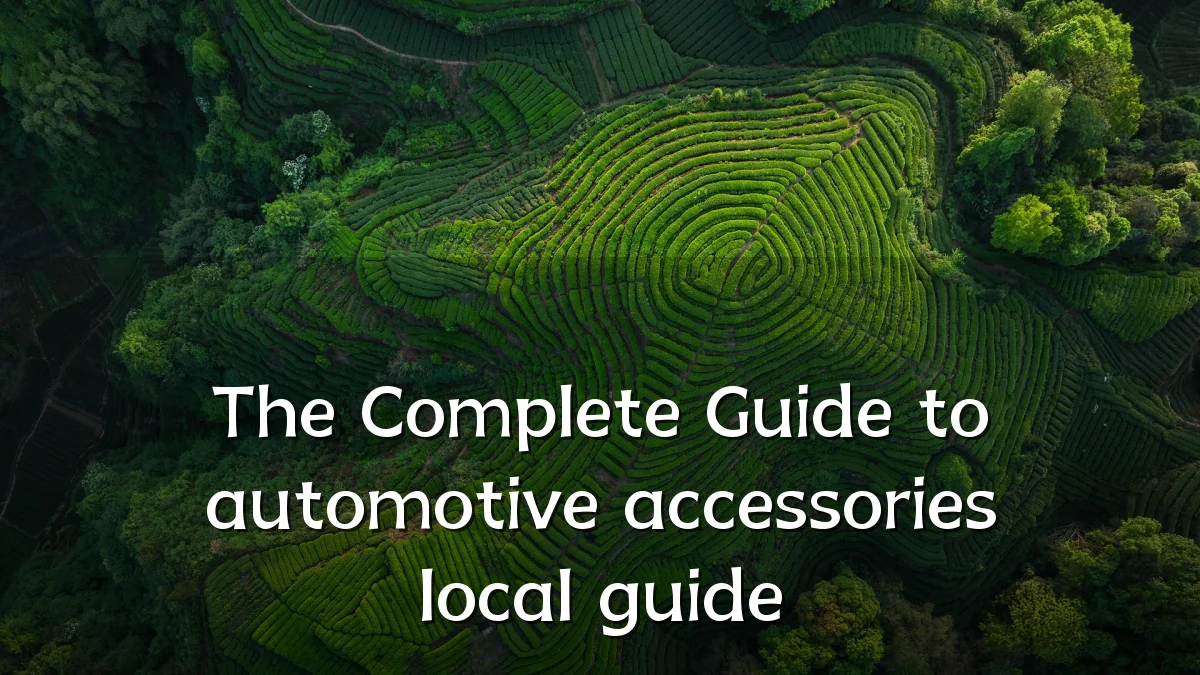 The Complete Guide to automotive accessories local guide