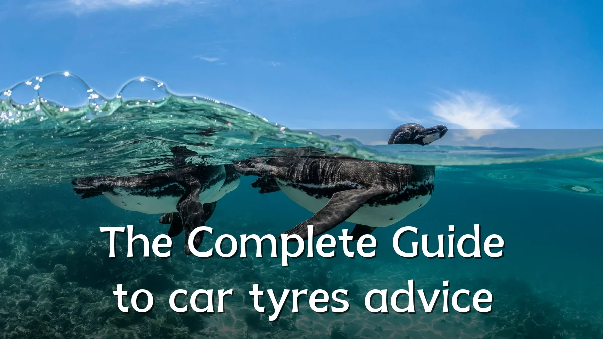 The Complete Guide to car tyres advice