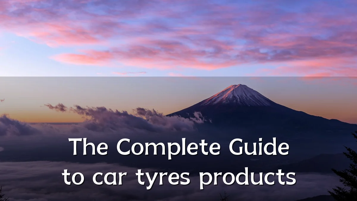 The Complete Guide to car tyres products