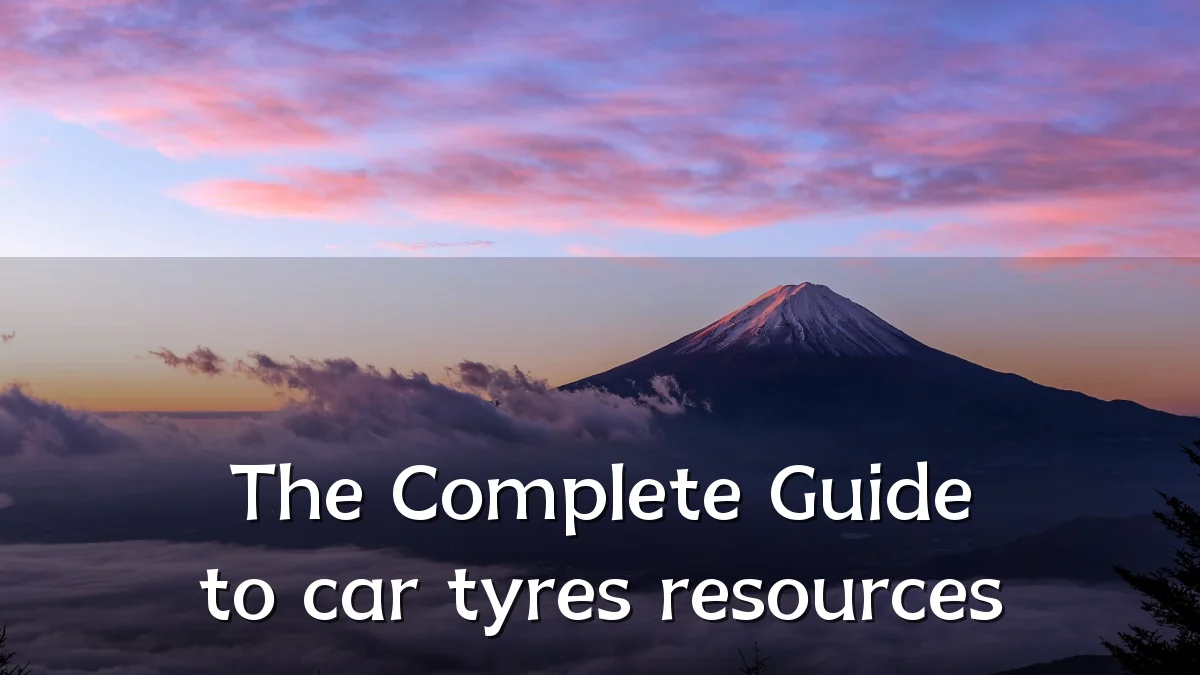 The Complete Guide to car tyres resources