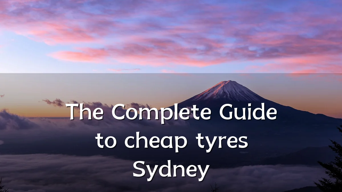 The Complete Guide to cheap tyres Sydney
