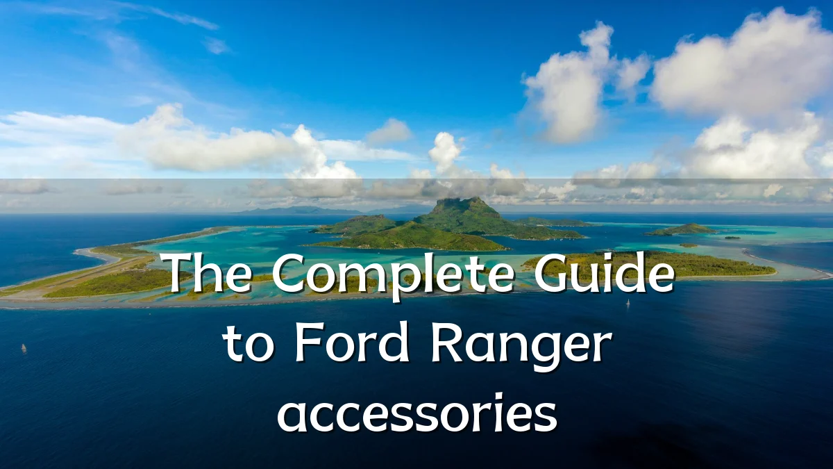 The Complete Guide to Ford Ranger accessories