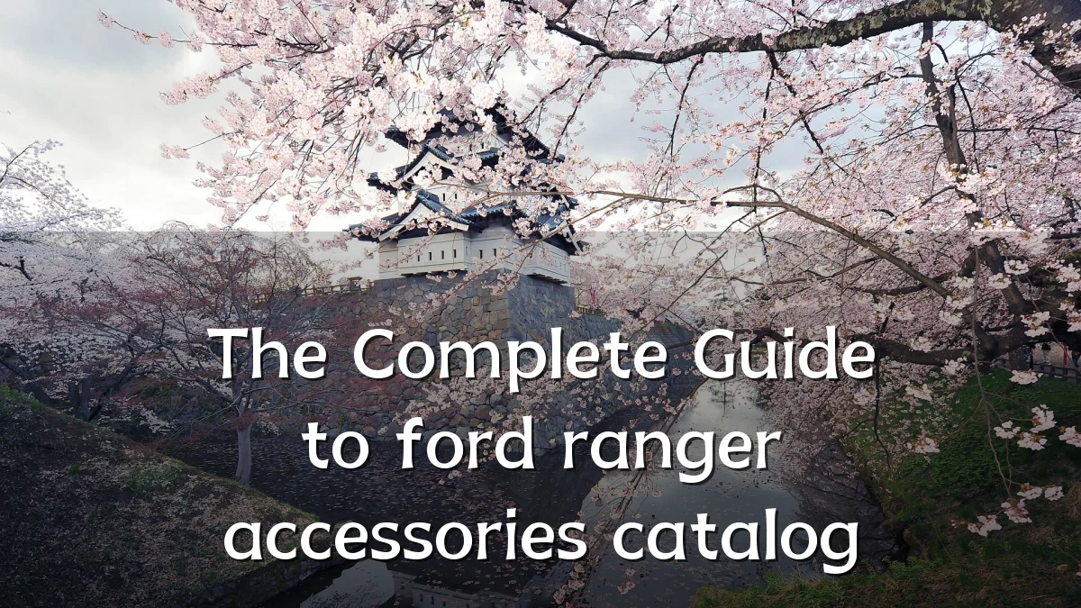 The Complete Guide to ford ranger accessories catalog