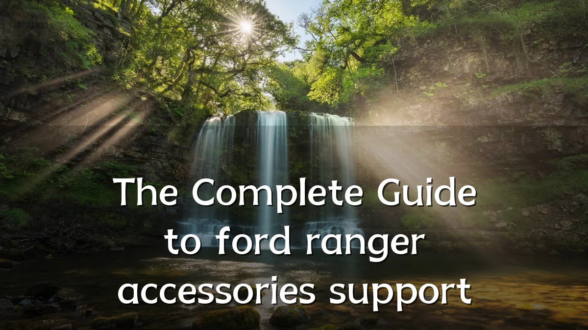 The Complete Guide to ford ranger accessories support