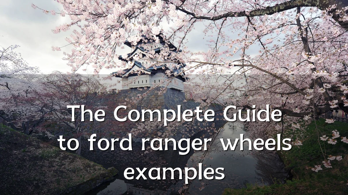 The Complete Guide to ford ranger wheels examples