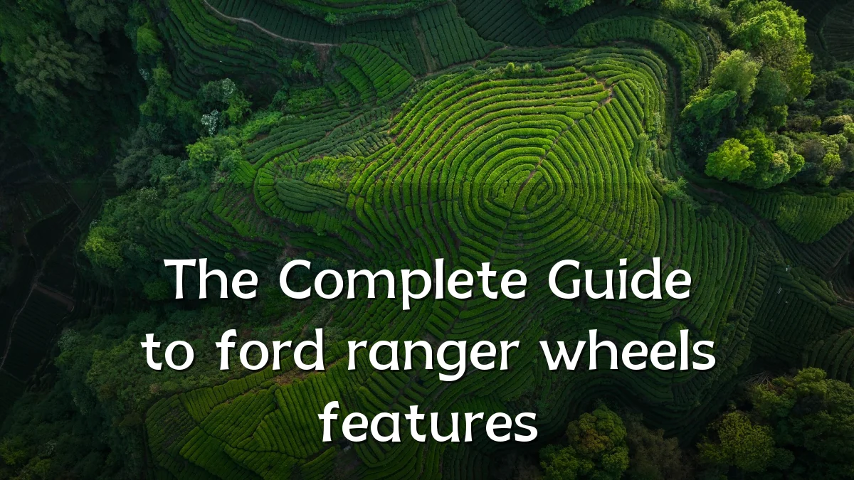 The Complete Guide to ford ranger wheels features