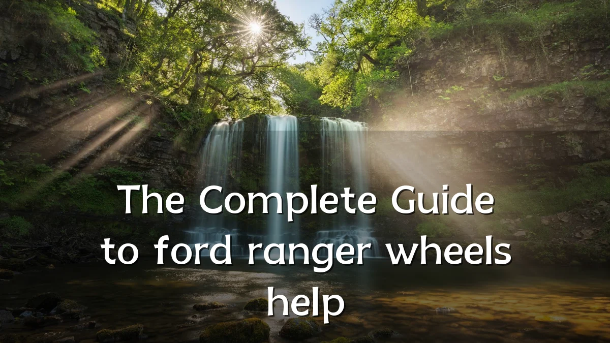 The Complete Guide to ford ranger wheels help