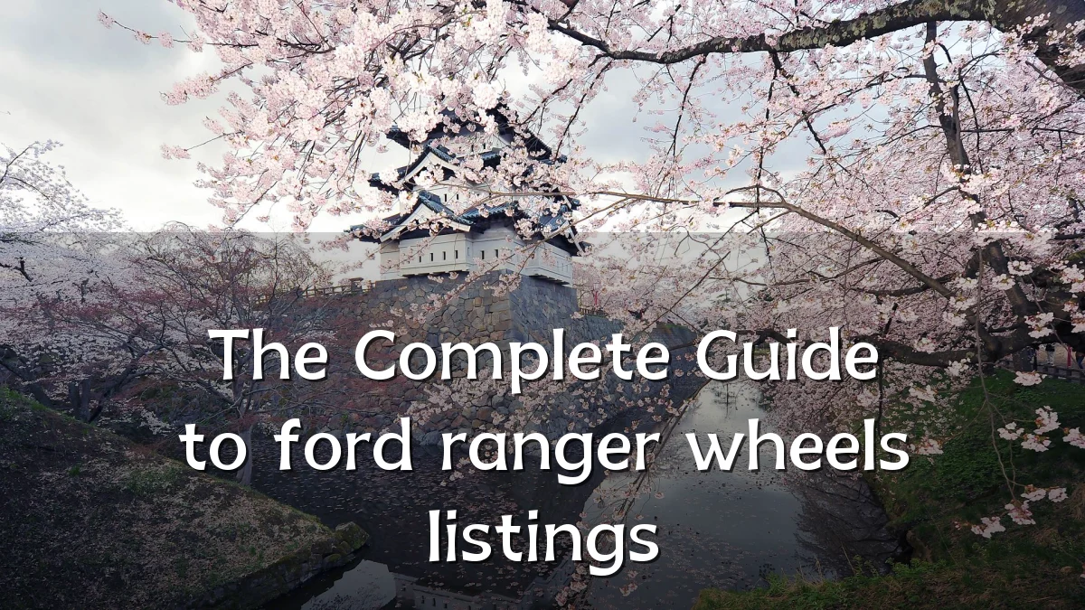 The Complete Guide to ford ranger wheels listings