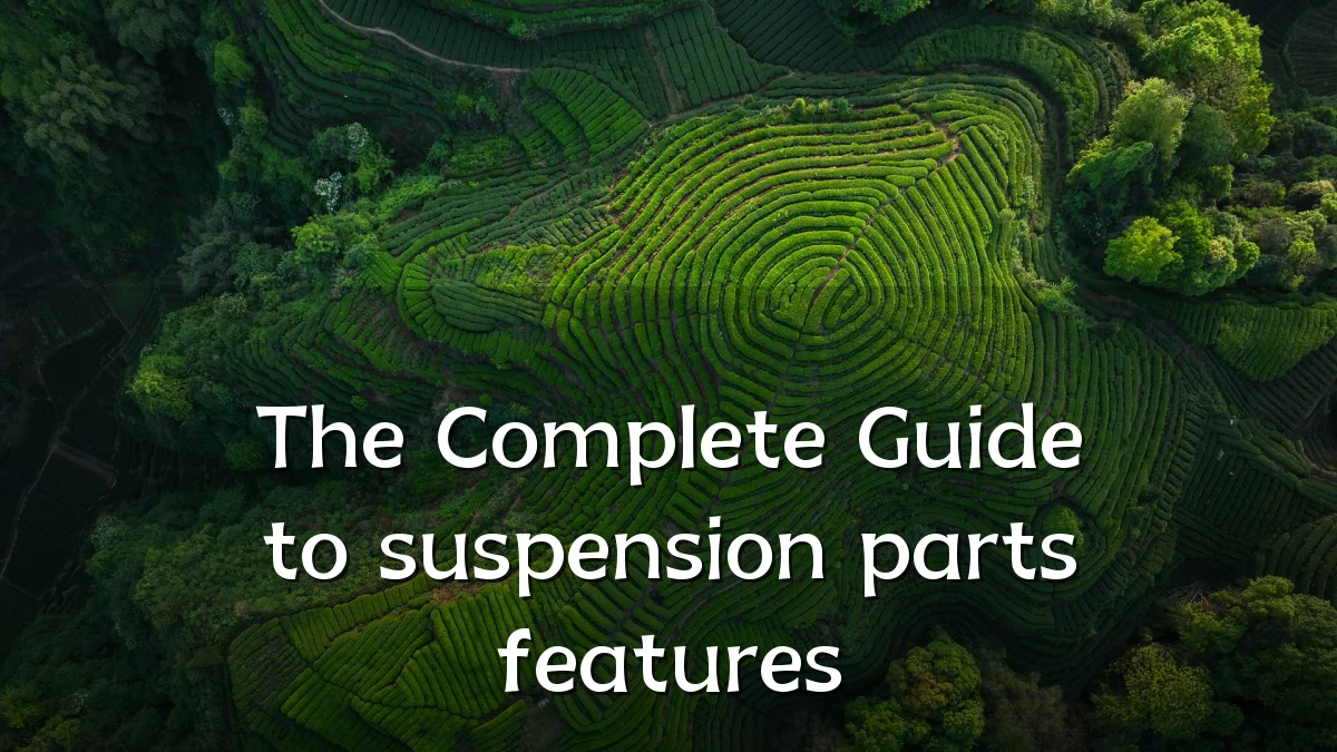 The Complete Guide to suspension parts features