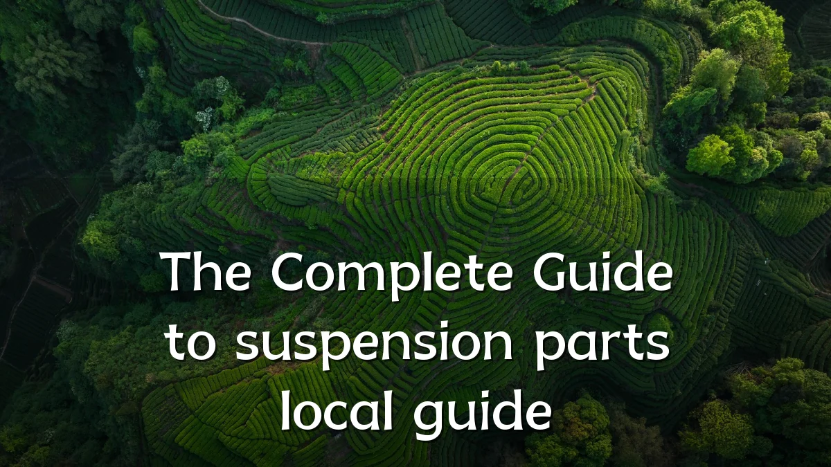 The Complete Guide to suspension parts local guide