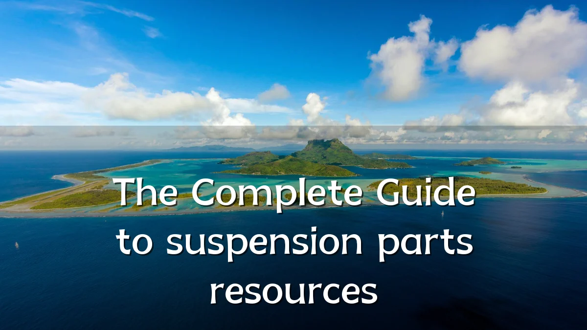 The Complete Guide to suspension parts resources