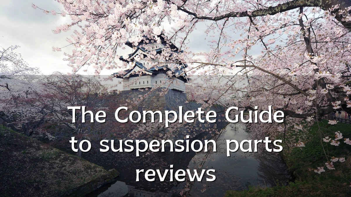 The Complete Guide to suspension parts reviews