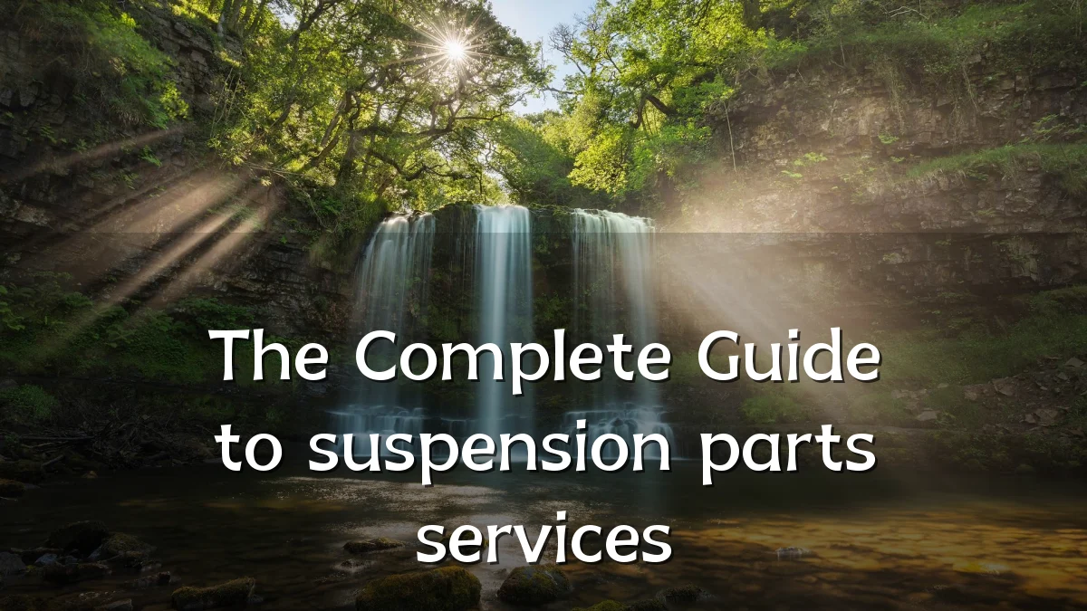 The Complete Guide to suspension parts services