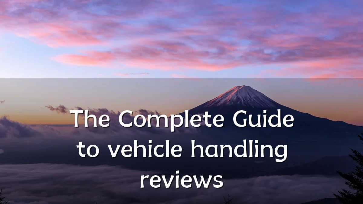 The Complete Guide to vehicle handling reviews