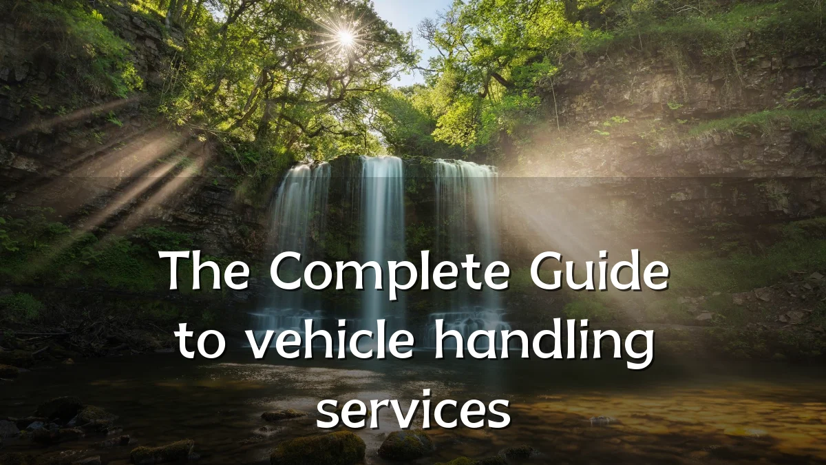 The Complete Guide to vehicle handling services