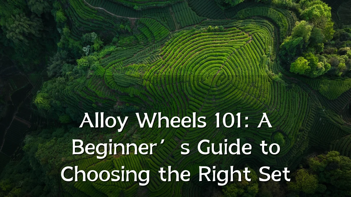 Alloy Wheels 101: A Beginner’s Guide to Choosing the Right Set