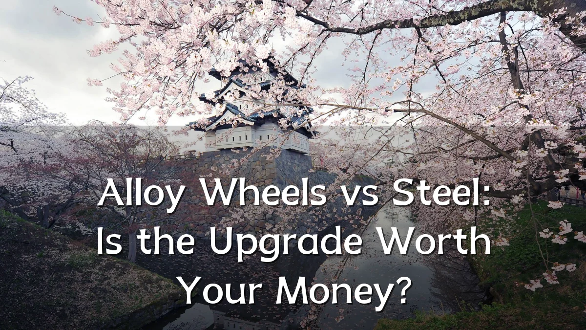 Alloy Wheels vs Steel: Is the Upgrade Worth Your Money?
