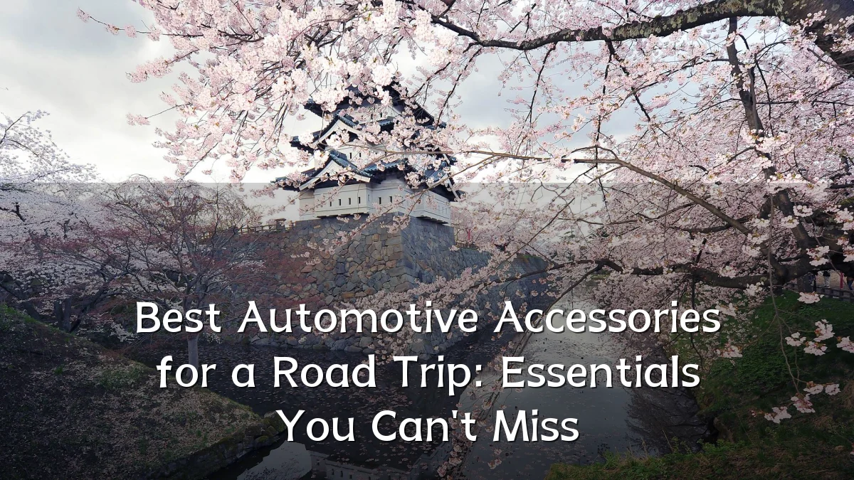 Best Automotive Accessories for a Road Trip: Essentials You Can't Miss