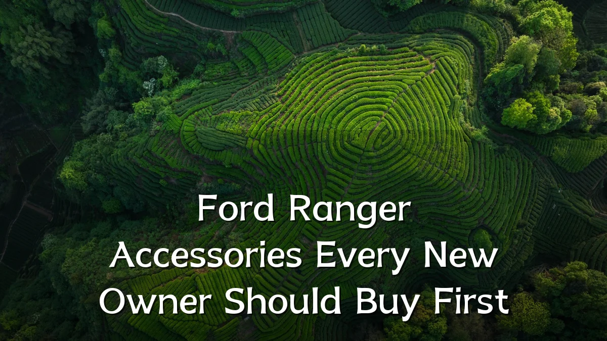 Ford Ranger Accessories Every New Owner Should Buy First