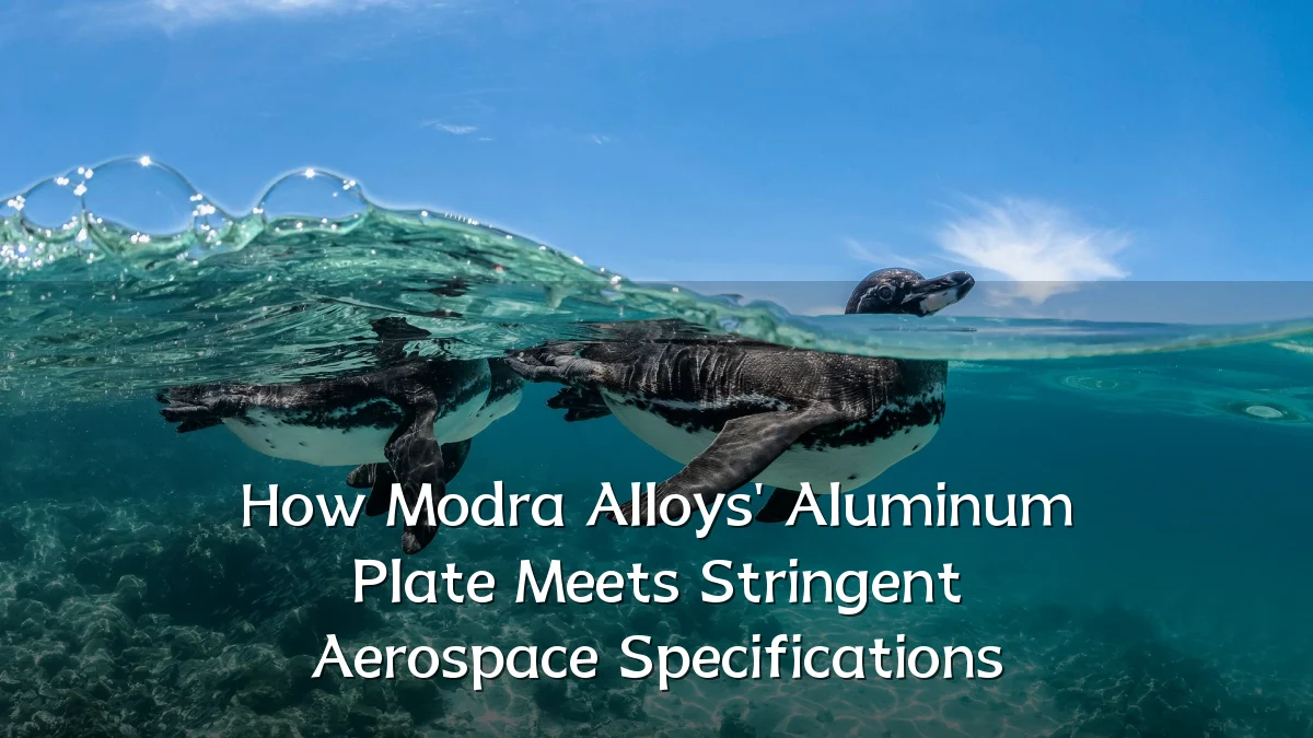 How Modra Alloys' Aluminum Plate Meets Stringent Aerospace Specifications