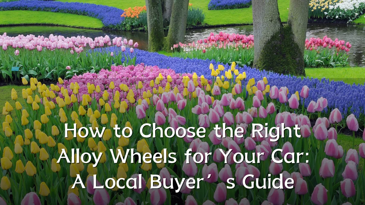 How to Choose the Right Alloy Wheels for Your Car: A Local Buyer’s Guide