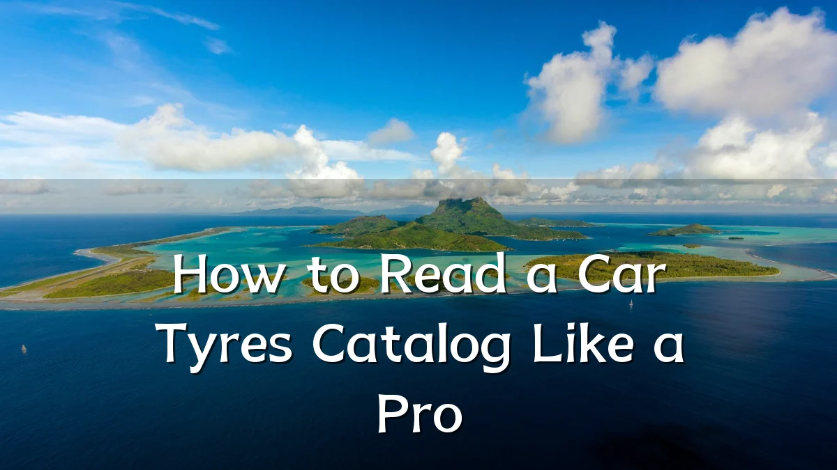 How to Read a Car Tyres Catalog Like a Pro