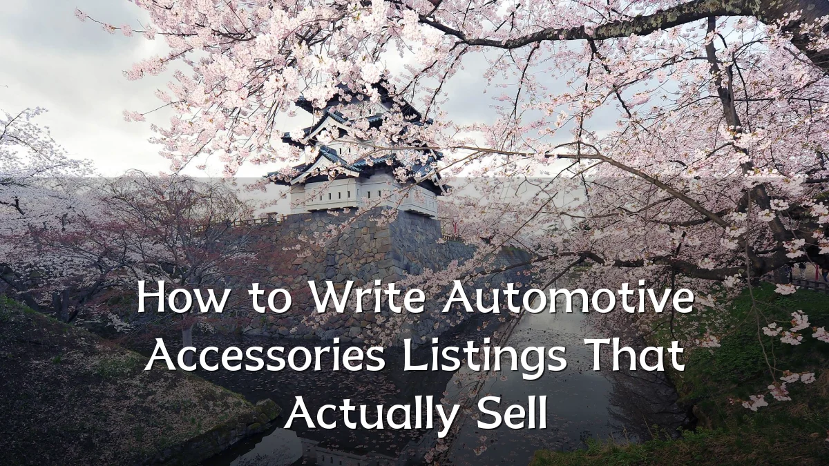 How to Write Automotive Accessories Listings That Actually Sell