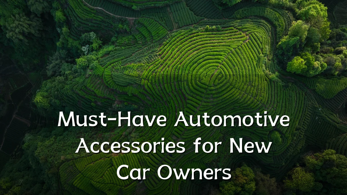 Must-Have Automotive Accessories for New Car Owners