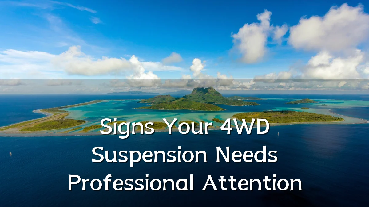 Signs Your 4WD Suspension Needs Professional Attention