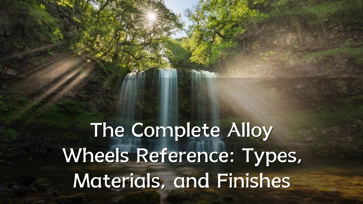 The Complete Alloy Wheels Reference: Types, Materials, and Finishes