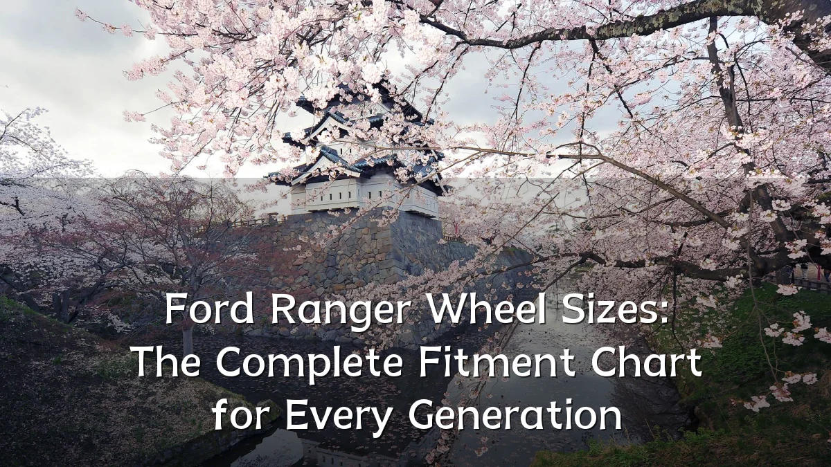 Ford Ranger Wheel Sizes: The Complete Fitment Chart for Every Generation