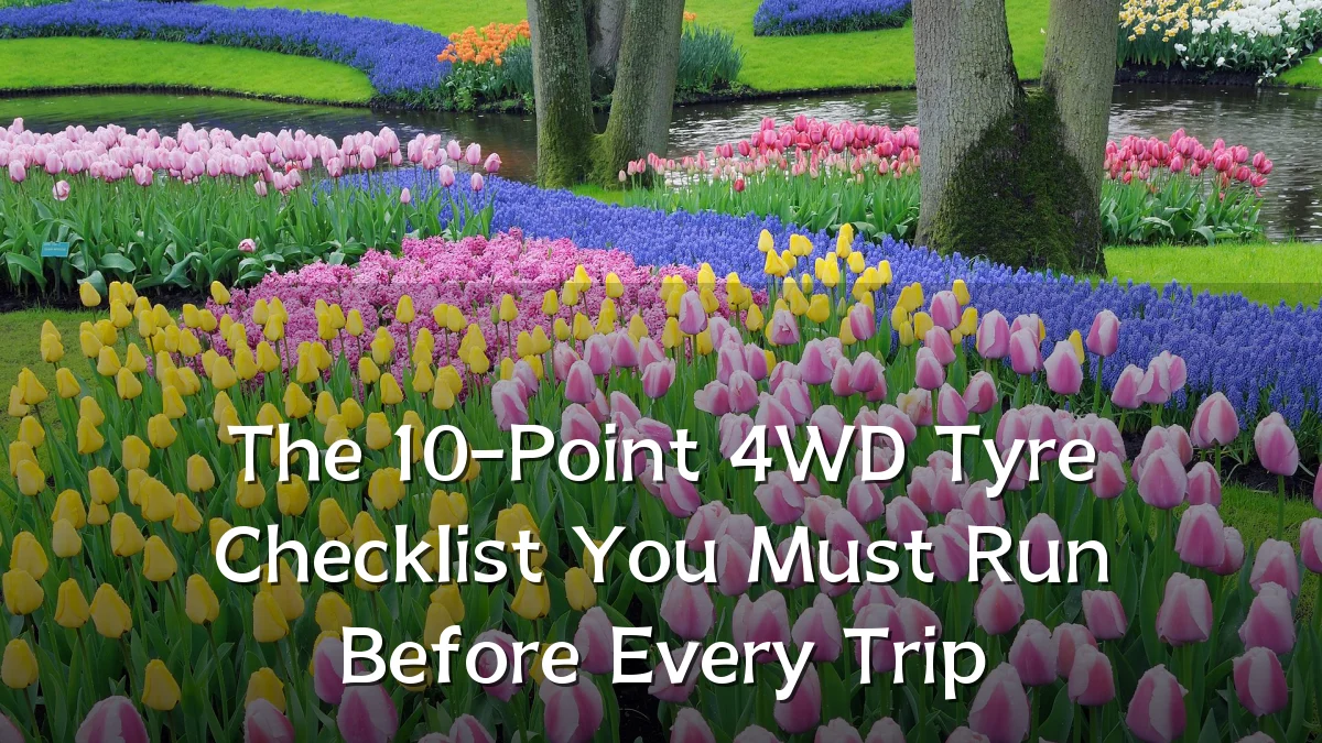 The 10-Point 4WD Tyre Checklist You Must Run Before Every Trip