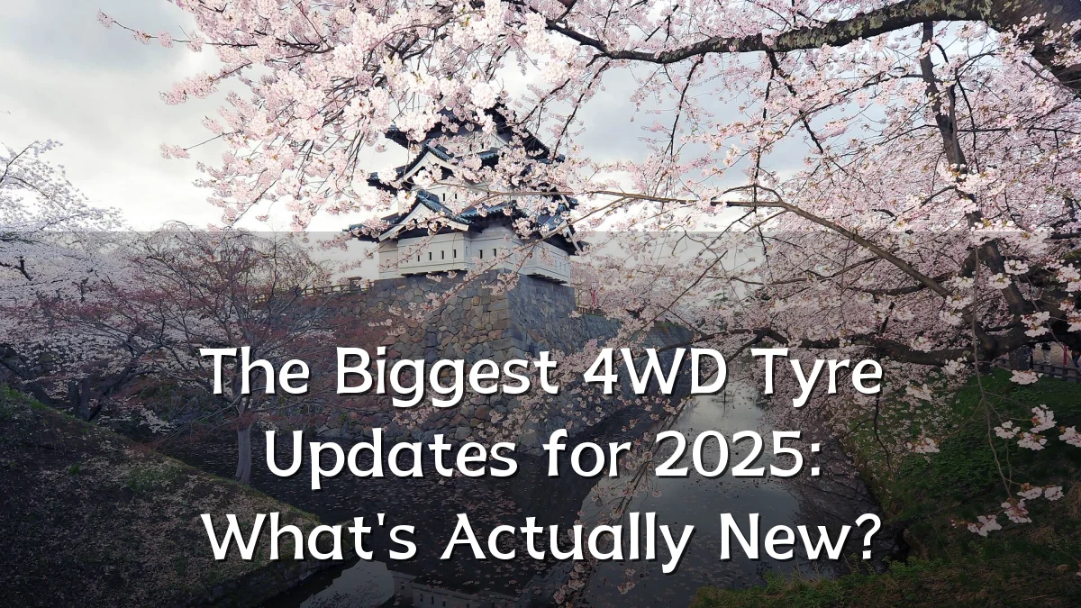 The Biggest 4WD Tyre Updates for 2025: What's Actually New?