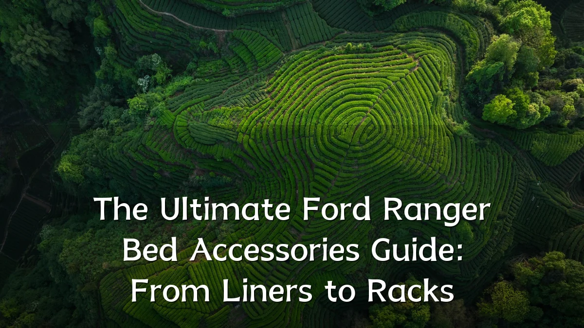 The Ultimate Ford Ranger Bed Accessories Guide: From Liners to Racks