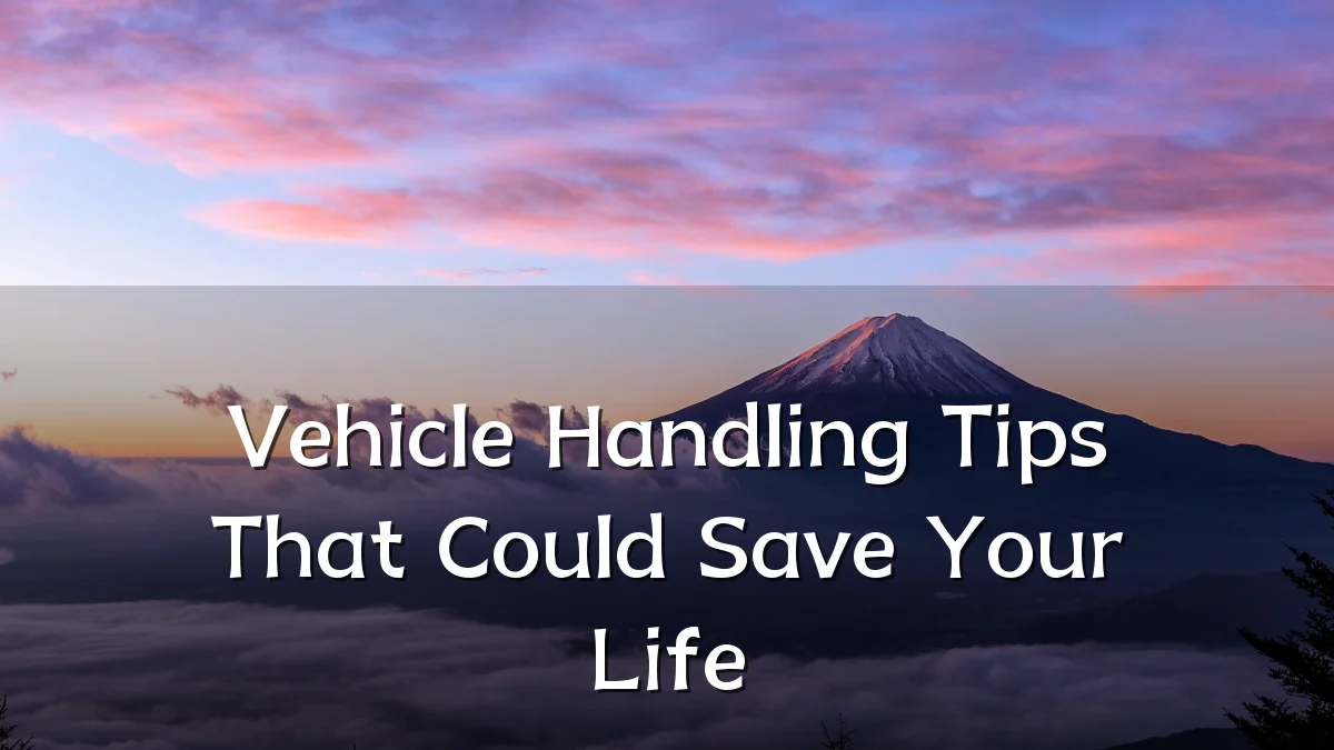 Vehicle Handling Tips That Could Save Your Life