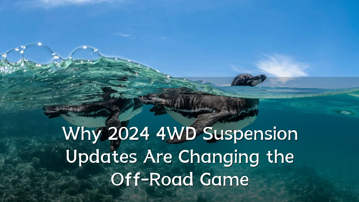 Why 2024 4WD Suspension Updates Are Changing the Off-Road Game